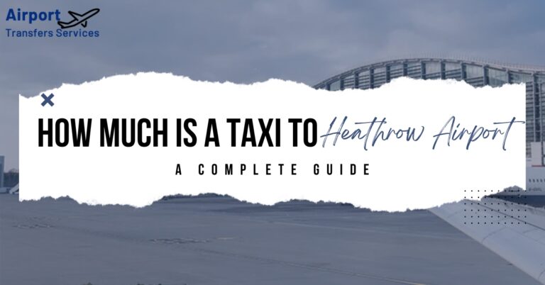 How Much is a Taxi to Heathrow Airport