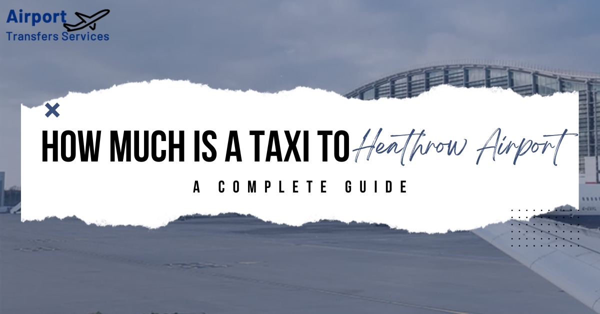 How Much is a Taxi to Heathrow Airport