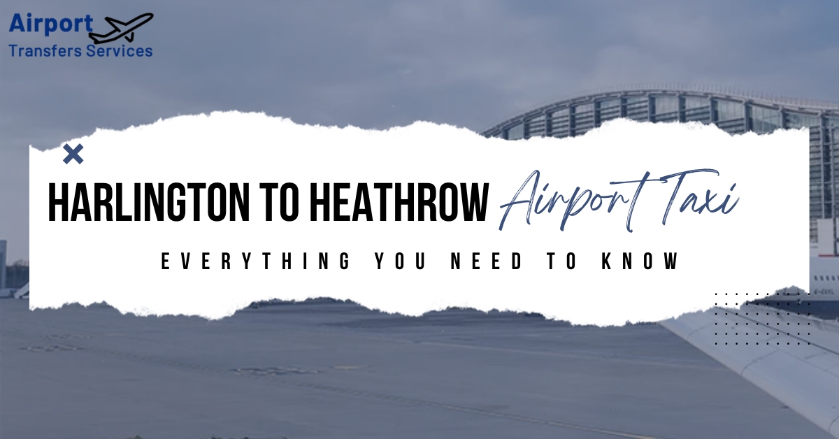 Harlington to Heathrow Airport Taxi