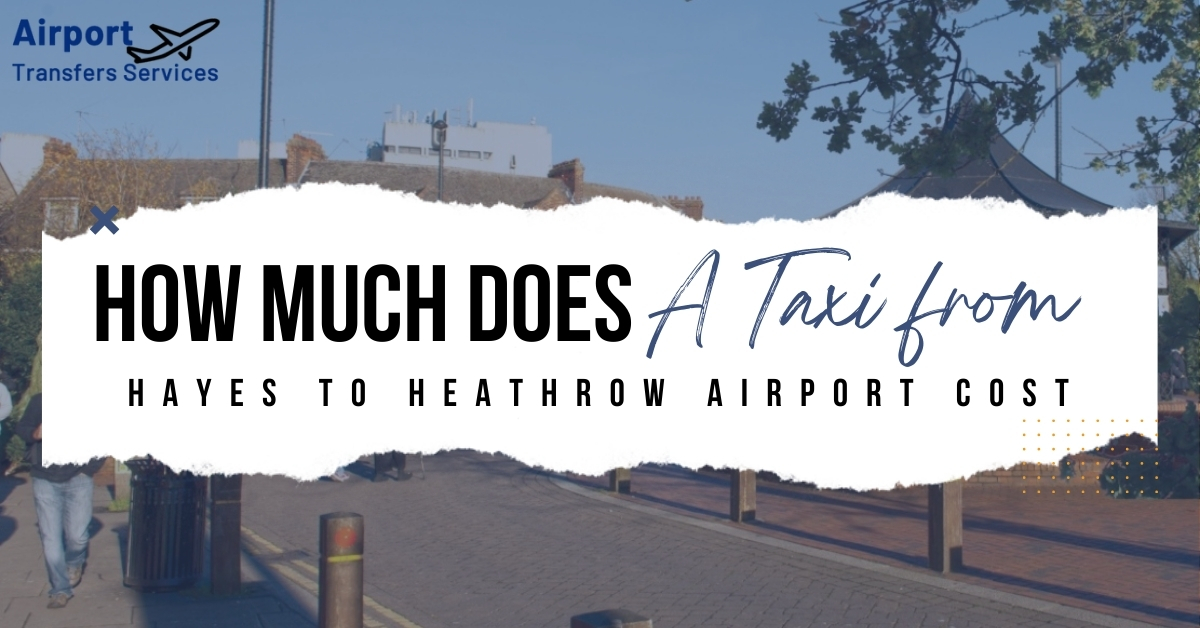 Taxi from Hayes to Heathrow Airport