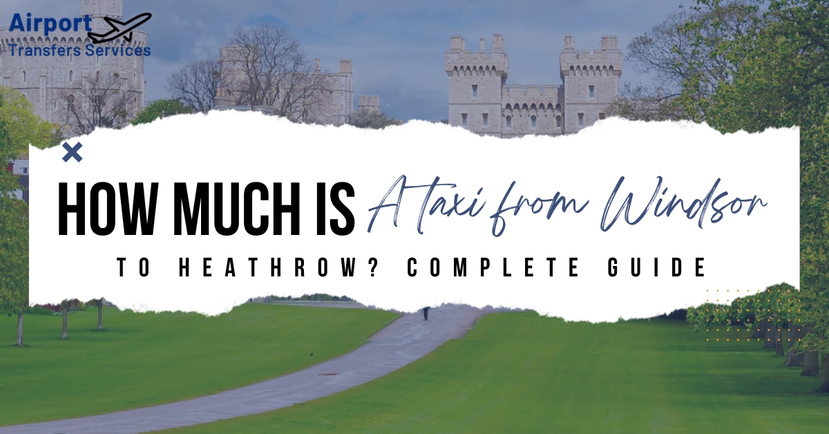 taxi from Windsor to Heathrow