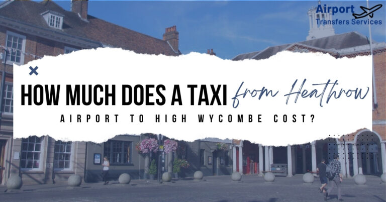 Heathrow to High Wycombe Taxi Cost