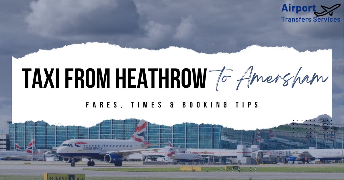 Taxi from Heathrow Airport to Amersham